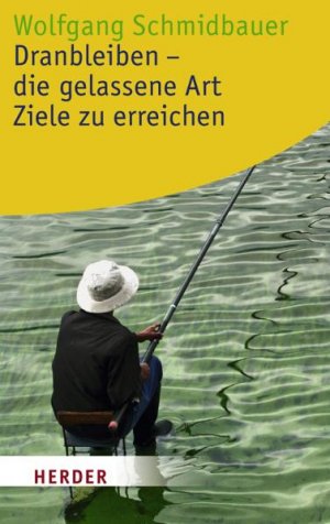 ISBN 9783451060311: Dranbleiben - die gelassene Art, Ziele zu erreichen