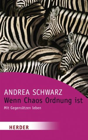 ISBN 9783451060717: Wenn Chaos Ordnung ist – Mit Gegensätzen leben