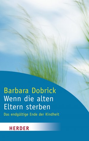 ISBN 9783451062612: Wenn die alten Eltern sterben - Das endgültige Ende der Kindheit