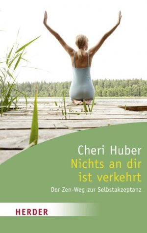 ISBN 9783451063480: Nichts an dir ist verkehrt - Der Zen-Weg zur Selbstakzeptanz