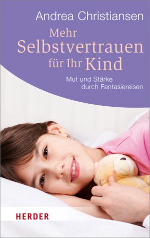 ISBN 9783451064289: Mehr Selbstvertrauen für Ihr Kind - Mut und Stärke durch Fantasiereisen