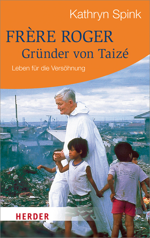 ISBN 9783451065422: Frère Roger - Gründer von Taizé - Leben für die Versöhnung