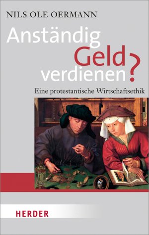 ISBN 9783451065712: Anständig Geld verdienen? - Eine protestantische Wirtschaftsethik