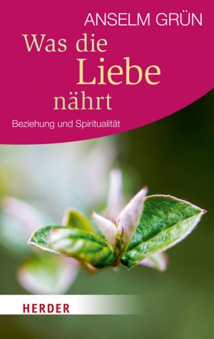 ISBN 9783451066627: Was die Liebe nährt - Beziehung und Spiritualität