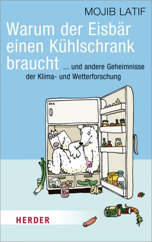 ISBN 9783451066962: Warum der Eisbär einen Kühlschrank braucht – ... und andere Geheimnisse der Klima- und Wetterforschung