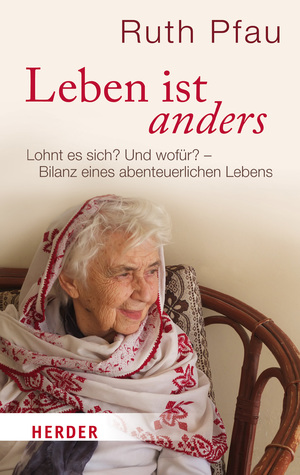 neues Buch – Ruth Pfau – Leben ist anders