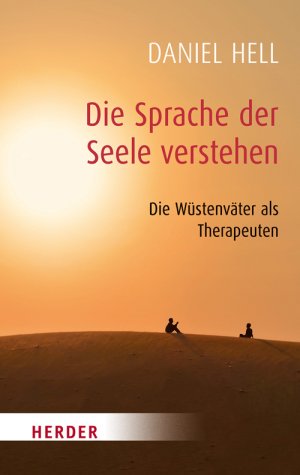 ISBN 9783451068089: Die Sprache der Seele verstehen - Die Weisheit der Wüstenväter