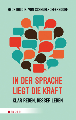 ISBN 9783451068775: In der Sprache liegt die Kraft - Klar reden, besser leben