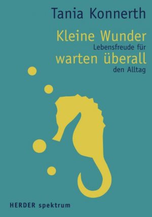 ISBN 9783451070549: Kleine Wunder warten überall - Lebensfreude für den Alltag