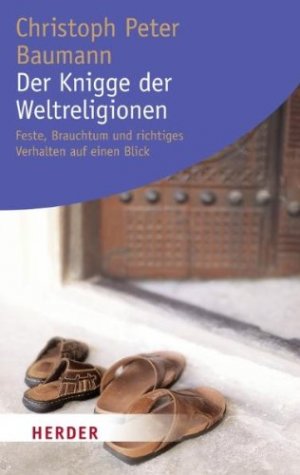 ISBN 9783451071157: Der Knigge der Weltreligionen - Feste, Brauchtum und richtiges Verhalten auf einen Blick