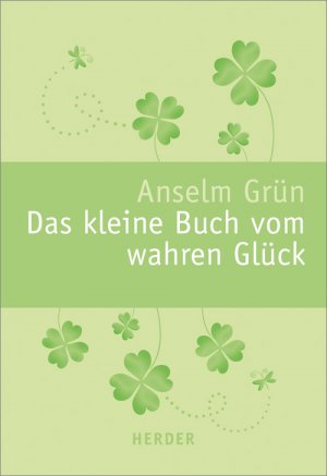 ISBN 9783451071805: Das kleine Buch vom wahren Glück - KLEINFORMAT