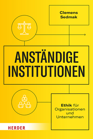 ISBN 9783451072451: Anständige Institutionen / Ethik für Organisationen und Unternehmen