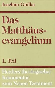 gebrauchtes Buch – Joachim Gnilka – Herders theologischer Kommentar zum Neuen Testament: Das Matthäusevangelium: Teil 1. Kommentar zu Kap. 1,1 - 13,58