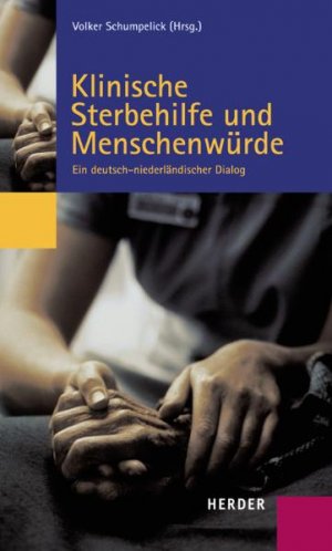 ISBN 9783451204432: Klinische Sterbehilfe und Menschenwürde: Ein deutsch-niederländischer Dialog