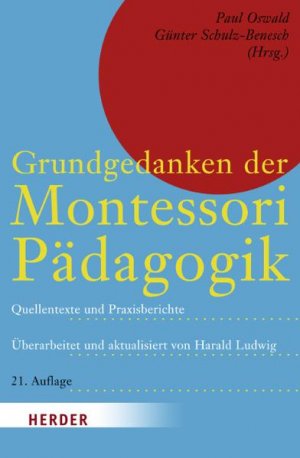 gebrauchtes Buch – Montessori, Maria und Paul Oswald – Grundgedanken der Montessori-Pädagogik : aus Maria Montessoris Schrifttum und Wirkkreis. zsgest. von Paul Oswald u. Günter Schulz-Benesch