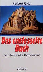 gebrauchtes Buch – Richard Rohr – Das entfesselte Buch. Die Lebenskraft des Alten Testaments - Bearbeitet und herausgegeben von Joseph Martos