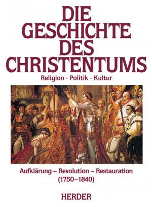 ISBN 9783451222603: Die Geschichte des Christentums. Von den Anfängen bis zur Gegenwart / Aufklärung, Revolution, Restauration (1750-1840) Band 10