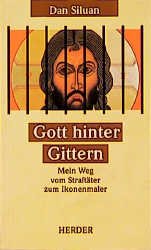 ISBN 9783451233203: Gott hinter Gittern. Mein Weg vom Straftäter zum Ikonenmaler