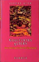 ISBN 9783451236419: Geglücktes Altern. Eine theologisch-ethische Ermutigung