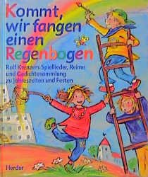 ISBN 9783451237973: Kommt, wir fangen einen Regenbogen