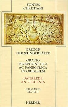 ISBN 9783451238048: Oratio prosphonetica ac panegyrica in Origenem /Dankrede an Origenes. Im Anhang: Origenis epistula ad Gregorium Thaumaturgum. Der Brief des Origenes an Gregor den Wundertäter