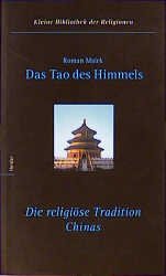 gebrauchtes Buch – Malek, Roman - – Das Tao des Himmels. Die religiöse Tradition Chinas