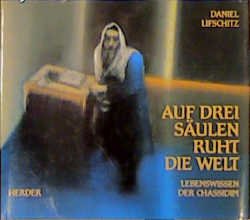 ISBN 9783451260612: Auf drei Säulen ruht die Welt. Lebenswissen der Chassidim. Daniel Lifschitz. [Aus dem Ital. von Christina Callori di Vignale]