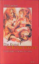 ISBN 9783451268625: Die Kunst der Kommunikation. Entdeckungen mit Ignatius von Loyola