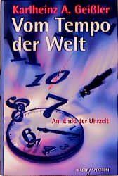 gebrauchtes Buch – Geissler, Karlheinz A – Vom Tempo der Welt. Am Ende der Uhrzeit