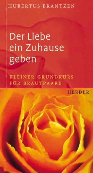 ISBN 9783451273285: Der Liebe ein Zuhause geben - Kleiner Grundkurs für Brautpaare