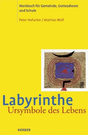 ISBN 9783451274107: Labyrinthe - Ursymbole des Lebens – Werkbuch für Gemeinde, Gottesdienst und Schule