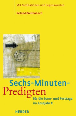 ISBN 9783451277832: Sechs-Minuten-Predigten für die Sonn- und Festtage im Lesejahr C – Mit Meditationen und Segensworten