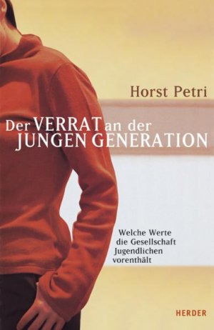 ISBN 9783451278303: Der Verrat an der jungen Generation – Welche Werte die Gesellschaft Jugendlichen vorenthält