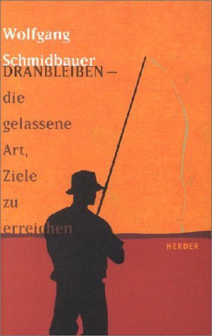 ISBN 9783451279058: Dranbleiben - die gelassene Art, Ziele zu erreichen