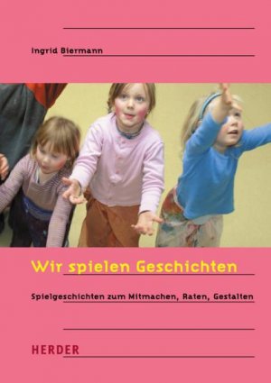 ISBN 9783451281396: Wir spielen Geschichten – Spielgeschichten zum Mitmachen, Raten und Gestalten