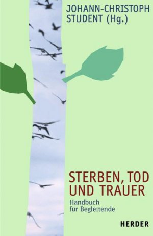 ISBN 9783451283437: Sterben, Tod und Trauer: Handbuch für Begleitende [Gebundene Ausgabe] Pflege Palliativpflege Sterbebegleitung  Sterbebegleiter Sterben Tod Trauer  Johann-Christoph Student (Herausgeber, Vorwort, Mitwi