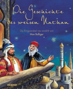 ISBN 9783451283987: Die Geschichte des weisen Nathan – Die Ringparabel neu erzählt von Max Bolliger nach der dritten Novelle des ersten Tages aus Giovanni Boccaccios Decamerone