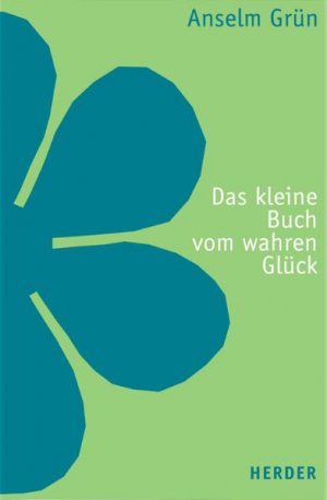 gebrauchtes Buch – Anselm Grün – Das kleine Buch vom wahren Glück