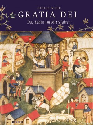 ISBN 9783451284236: Gratia Dei. Das Leben im Mittelalter