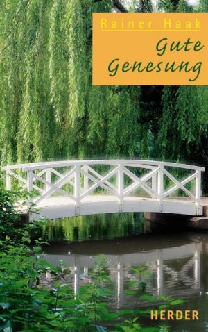 ISBN 9783451284472: Gute Genesung Gebundene Ausgabe – 1. Januar 2004von Rainer Haak (Autor)