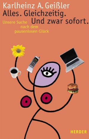 ISBN 9783451285400: Alles. Gleichzeitig, Und zwar sofort. - Unsere Suche nach dem pausenlosen Glück - bk2166