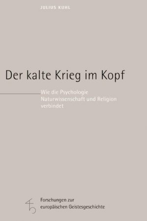 ISBN 9783451286223: Der kalte Krieg im Kopf : wie die Psychologie Naturwissenschaft und Religion verbindet. Forschungen zur europäischen Geistesgeschichte Bd. 7