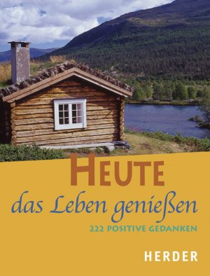 ISBN 9783451290176: Heute das Leben genießen – 222 positive Gedanken