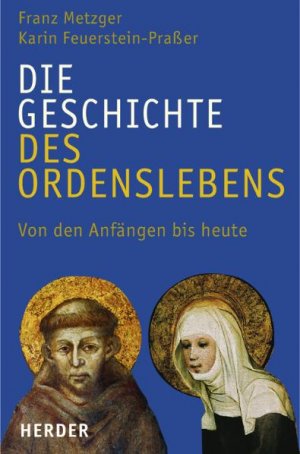 gebrauchtes Buch – Metzger, Franz und Karin Feuerstein-Praßer – Die Geschichte des Ordenslebens. Von den Anfängen bis heute.