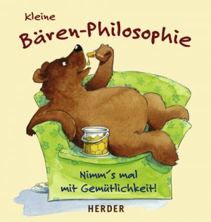 ISBN 9783451291517: Kleine Bären-Philosophie: Nimm's mal mit Gemütlichkeit!