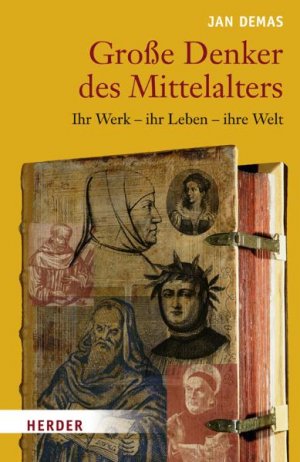 ISBN 9783451291609: Große Denker des Mittelalters: Ihr Werk - ihr Leben - ihre Welt [Gebundene Ausgabe]Jan Demas (Autor)