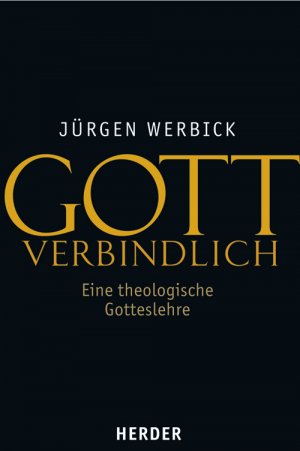 ISBN 9783451293795: Gott verbindlich - Eine theologische Gotteslehre