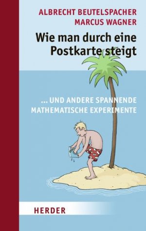 ISBN 9783451296437: Wie man durch eine Postkarte steigt - ... und andere spannende mathematische Experimente