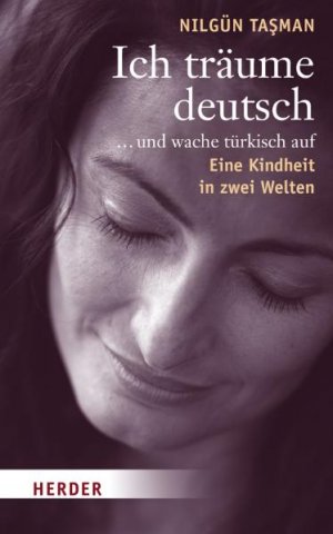 ISBN 9783451298608: Ich träume deutsch... und wache türkisch auf - Eine Kindheit in zwei Welten