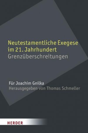 ISBN 9783451299339: Neutestamentliche Exegese im 21. Jahrhundert - Grenzüberschreitungen. Für Joachim Gnilka